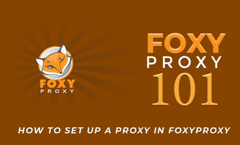 How to Set Up a Proxy in FoxyProxy (Chrome & Firefox)
